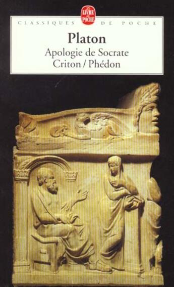 Couverture du livre « Apologie de socrate ; Criton ; Phédon » de Platon aux éditions Le Livre De Poche