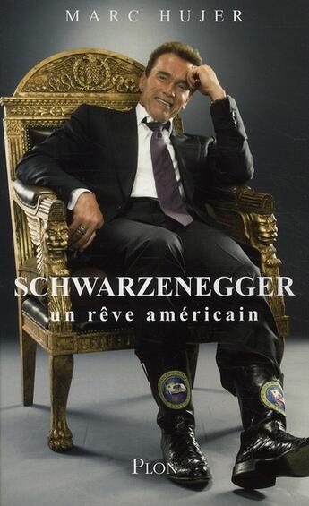 Couverture du livre « Arnold Schwarzenegger ; un rêve américain » de Marc Hujer aux éditions Plon