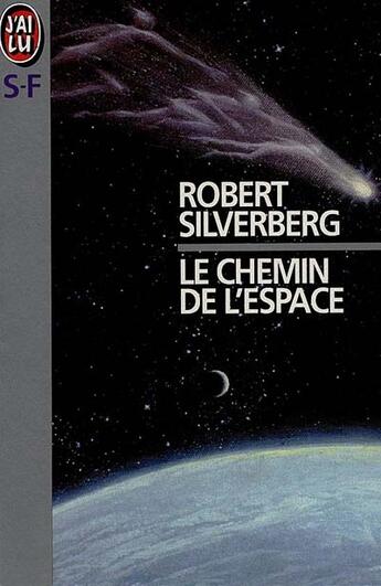 Couverture du livre « Chemin de l'espace (le) » de Robert Silverberg aux éditions J'ai Lu