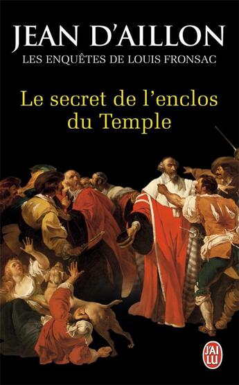 Couverture du livre « Les enquêtes de Louis Fronsac T.9 ; le secret de l'enclos du temple » de Jean D' Aillon aux éditions J'ai Lu