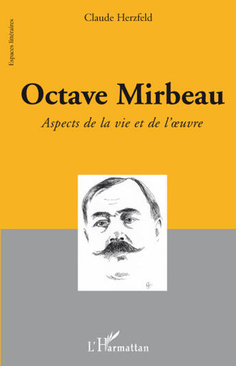 Couverture du livre « Octave Mirbeau ; aspects de la vie et de l'oeuvre » de Claude Herzfeld aux éditions L'harmattan