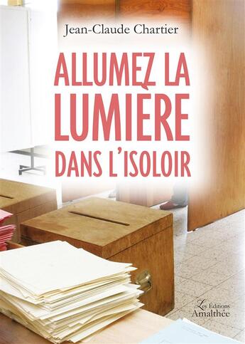 Couverture du livre « Allumez la lumière dans l'isoloir » de Jean-Claude Chartier aux éditions Amalthee