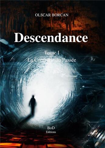 Couverture du livre « Descendance t.1 ; la confrérie du passée » de Olscar Borcan aux éditions Books On Demand