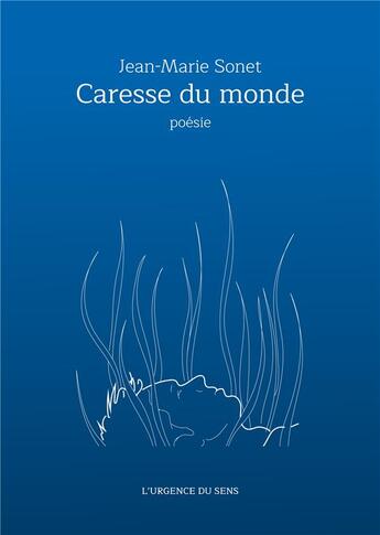 Couverture du livre « Caresse du monde » de Sonet Jean-Marie aux éditions Books On Demand