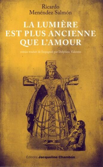 Couverture du livre « La lumière est plus ancienne que l'amour » de Ricardo Menendez Salmon aux éditions Jacqueline Chambon