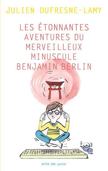 Couverture du livre « Les étonnantes aventures du merveilleux minuscule Benjamin Berlin » de Julien Dufresne-Lamy aux éditions Actes Sud Jeunesse