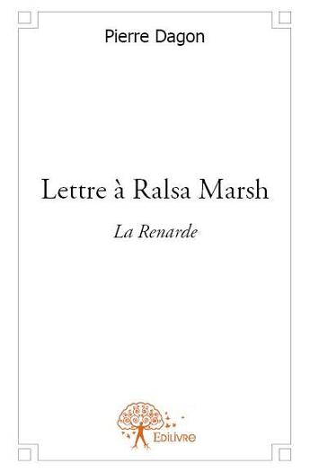 Couverture du livre « Lettre à Ralsa Marsh » de Pierre Dagon aux éditions Edilivre