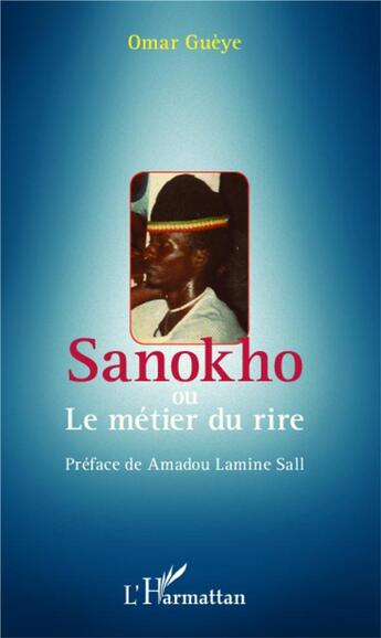 Couverture du livre « Sanokho ou le métier du rire » de Omar Gueye aux éditions L'harmattan