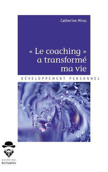 Couverture du livre « Le coaching a transformé ma vie » de Catherine Miras aux éditions Publibook