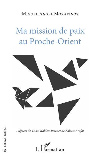 Couverture du livre « Ma mission de paix au Proche-Orient » de Miguel Angel Moratinos aux éditions L'harmattan