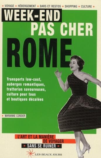 Couverture du livre « Week-ends pas chers à Rome ; l'art et la manière de voyager sans se ruiner » de Marianne Cordier aux éditions Les Beaux Jours