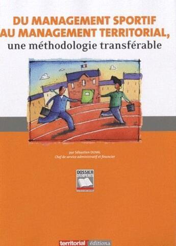 Couverture du livre « Du management sportif au management territorial, une méthodologie transférable » de Sebastien Duval aux éditions Territorial