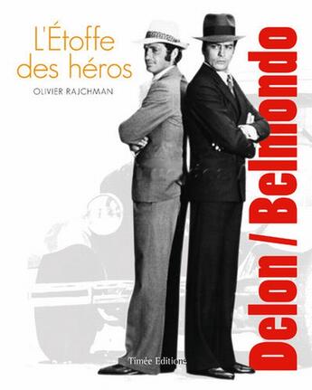 Couverture du livre « Delon / Belmondo ; l'étoffe des héros » de Olivier Rachman aux éditions Timee