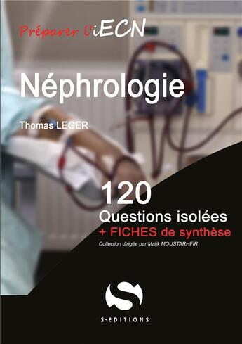 Couverture du livre « Néphrologie ; 120 questions isolées » de Thomas Leger aux éditions S-editions