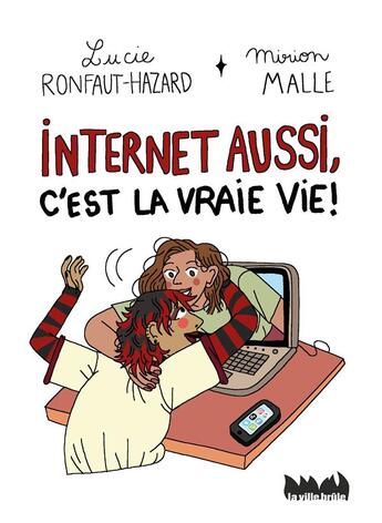 Couverture du livre « Internet aussi, c'est la vraie vie ! » de Mirion Malle et Lucie Ronfaut-Hazard aux éditions La Ville Brule