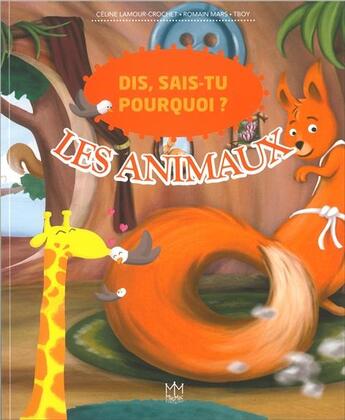 Couverture du livre « Dis, sais-tu pourquoi ? les animaux » de Celine Lamour-Crochet aux éditions Mic Mac Editions