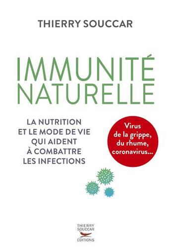 Couverture du livre « Immunité naturelle ; la nutrition et le mode de vie qui aident à combattre les infections » de Thierry Souccar aux éditions Thierry Souccar