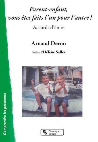 Couverture du livre « Parent-enfant, vous êtes faits l'un pour l'autre ! ; accords d'âmes » de Arnaud Deroo aux éditions Chronique Sociale