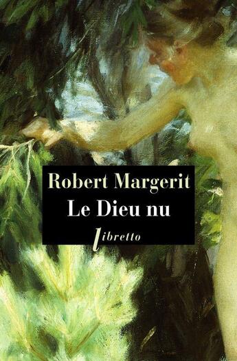 Couverture du livre « Le dieu nu » de Robert Margerit aux éditions Libretto