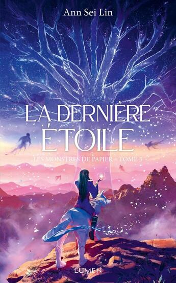 Couverture du livre « Les monstres de papier Tome 3 : La dernière étoile » de Ann Sei Lin aux éditions Lumen