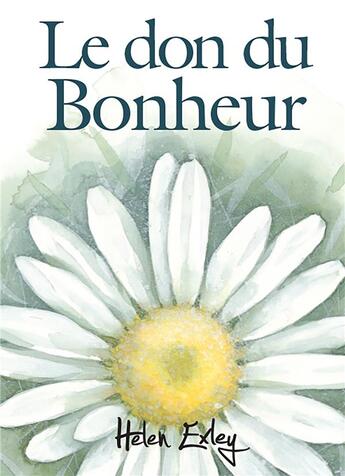 Couverture du livre « Le don du bonheur » de Helen Exley aux éditions Exley