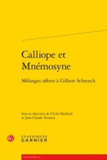 Couverture du livre « Calliope et Mnémosyne ; mélanges offerts à Gilbert Schrenck » de  aux éditions Classiques Garnier