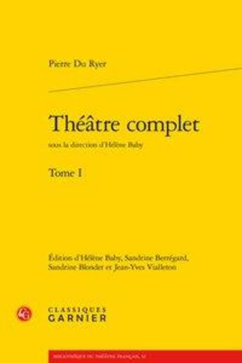 Couverture du livre « Théâtre complet t.1 » de Pierre Du Ryer aux éditions Classiques Garnier