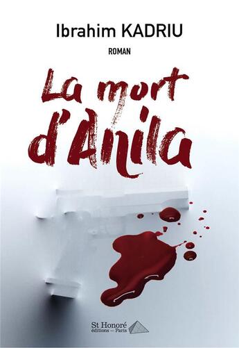 Couverture du livre « La mort d'anila » de Kadriu Ibrahim aux éditions Saint Honore Editions