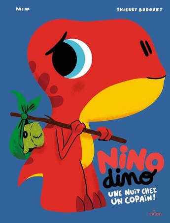 Couverture du livre « Nino Dino : Une nuit chez un copain ! » de Thierry Bedouet et Mim aux éditions Milan