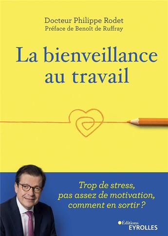 Couverture du livre « La bienveillance au travail : trop de stress, pas assez de motivation, comment en sortir ? » de Philippe Rodet aux éditions Eyrolles