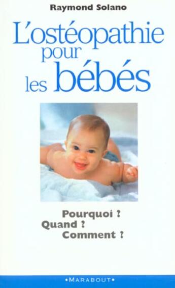 Couverture du livre « L'Osteopathie Pour Les Bebes » de Raymond Solano aux éditions Marabout