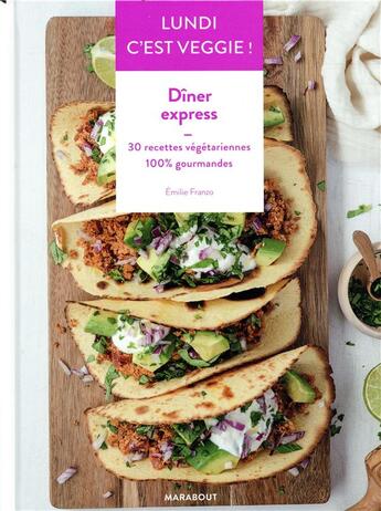 Couverture du livre « Lundi c'est veggie ! dîner express ; 30 recettes végétariennes 100% gourmandes » de Emilie Franzo aux éditions Marabout