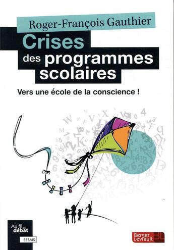 Couverture du livre « Crises des programmes scolaires ; vers une école de la conscience ! » de Roger-Francois Gauthier aux éditions Berger-levrault