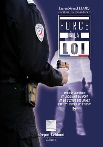 Couverture du livre « Force à la loi » de Laurent-Franck Lienard aux éditions Crepin Leblond