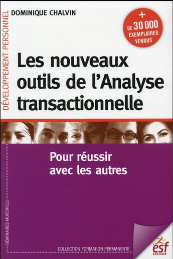 Couverture du livre « Les nouveaux outils de l'analyse transactionnelle ; pour réussir avec les autres » de Dominique Chalvin aux éditions Esf