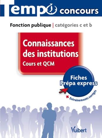 Couverture du livre « Connaissances des institutions ; cours et QCM ; catégorie C et B » de Pierre-Brice Lebrun aux éditions Vuibert