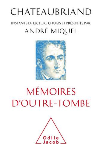 Couverture du livre « Chateaubriand, mémoires d'outre-tombe » de André Miquel aux éditions Odile Jacob