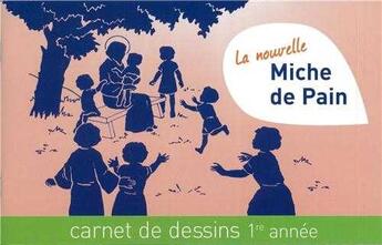 Couverture du livre « La Nouvelle Miche De Pain 1ere Annee - Carnet De Dessins » de Damez aux éditions Tequi