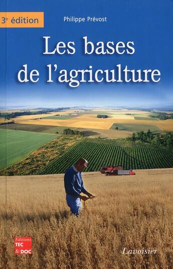 Couverture du livre « Les bases de l'agriculture (3e édition) » de Philippe Prevost aux éditions Tec Et Doc