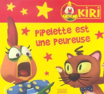 Couverture du livre « Kiri Le Clown ; Pipelette Est Une Peureuse » de Sydelia Guirao aux éditions Milan