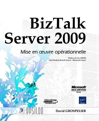 Couverture du livre « BizTalk Server 2009 ; mise en oeuvre opérationnelle » de David Grospelier aux éditions Eni