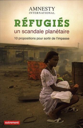 Couverture du livre « Réfugiés, un scandale planétaire » de Amnesty International aux éditions Autrement