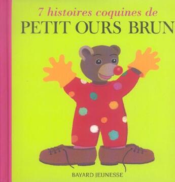 Couverture du livre « 7 histoires coquines de Petit Ours Brun » de  aux éditions Bayard Jeunesse