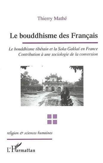 Couverture du livre « Le bouddhisme des français : Le bouddhisme tibétain et la Soka Gakkaï en France - Contribution à une sociologie de la conversion » de Thierry Mathe aux éditions L'harmattan