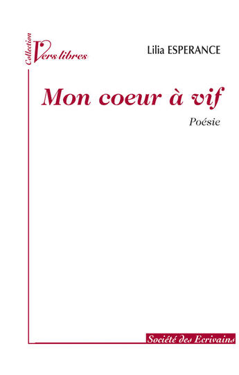 Couverture du livre « Mon coeur à vif » de Lilia Esperance aux éditions Societe Des Ecrivains