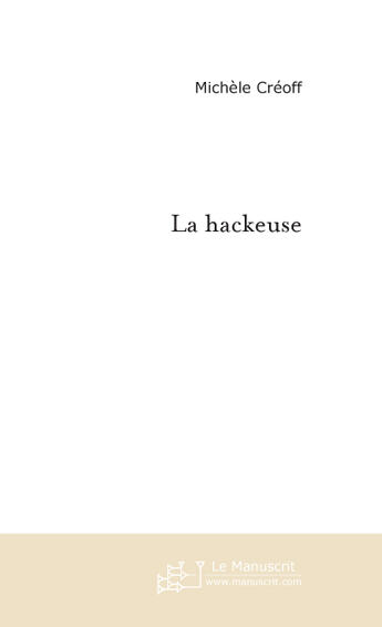 Couverture du livre « La hackeuse » de Michele Creoff aux éditions Le Manuscrit