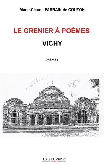 Couverture du livre « Le grenier à poèmes ; Vichy » de Marie-Claude Parrain De Couzon aux éditions La Bruyere