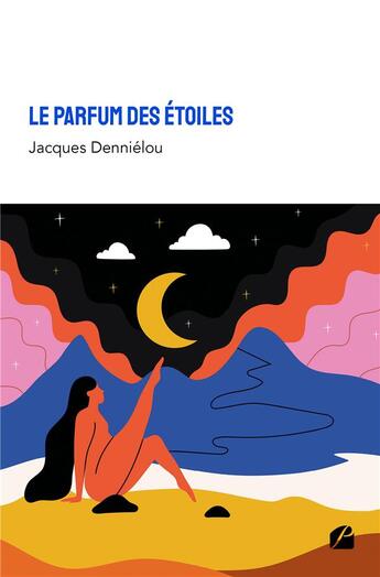 Couverture du livre « Le parfum des étoiles » de Jacques Dennielou aux éditions Editions Du Panthéon