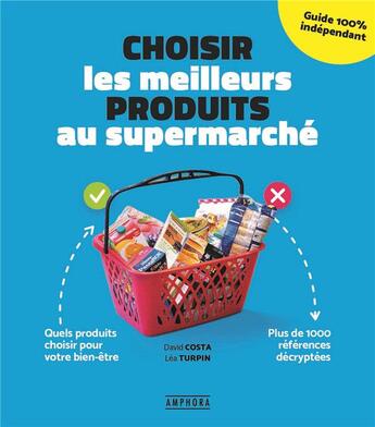 Couverture du livre « Choisir les meilleurs produits au supermarché » de Costa David et Lea Turpin aux éditions Amphora