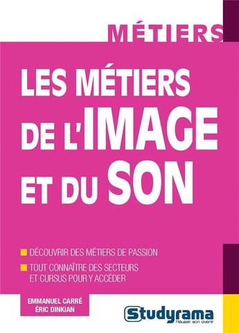 Couverture du livre « Les métiers de l'image et du son » de Emmanuel Carré et Eric Dinkian aux éditions Studyrama